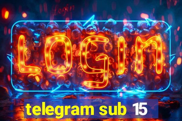 telegram sub 15